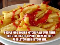 People-Who-Squirt-Ketchup-All-Over-Their-Fries-Are-Not-Acceptable-Friends-.jpg