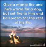 Give-a-man-a-fire-and-hes-warm-for-a-day-but-set-fire-to-him-and-hes-warm-for-the-rest-of-his-li.jpg