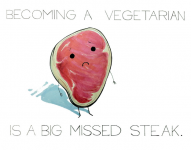 Becoming a vegetarian is a big missed steak.png