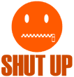 shut up.png